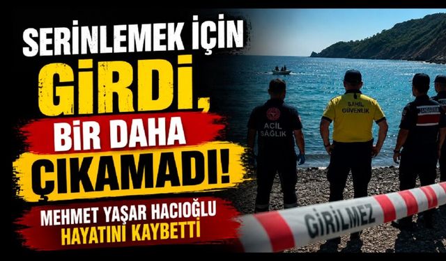 Denize giren adam boğularak hayatını kaybetti