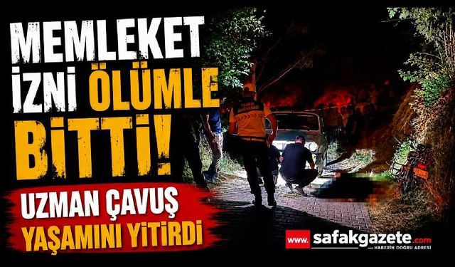 İzne gelen uzman çavuş kazada hayatını kaybetti