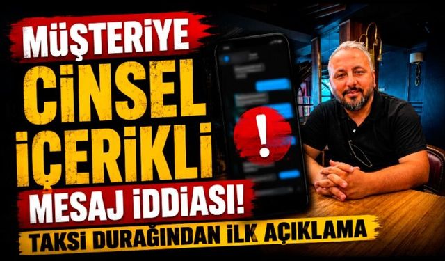 Taciz iddialarının ardından Taksi Durağı Başkanı Kuzu'dan açıklama