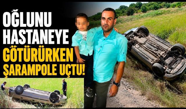 Oğlunu hastaneye götürürken kaza yaptı: 2 yaralı