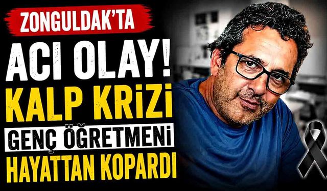 Zonguldak'ta Acı Olay! Kalp Krizi Genç Öğretmeni Hayattan Kopardı