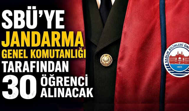 SBÜ'ye Jandarma Genel Komutanlığı tarafından 30 öğrenci alınacak