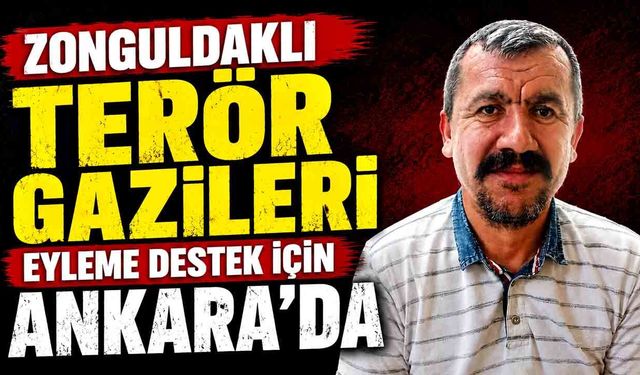 Zonguldaklı Terör Gazileri eyleme destek için Ankara’da