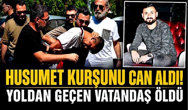 Husumetlilerine ateş açtı, yoldan geçen başkasını öldürdü