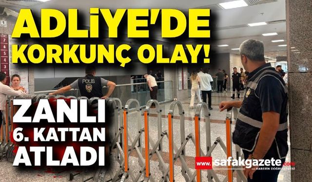 Adliye'de korkunç olay! Zanlı 6. kattan atladı