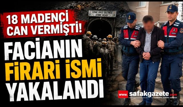18 madencinin öldüğü olayın firari hükümlüsü yakalandı