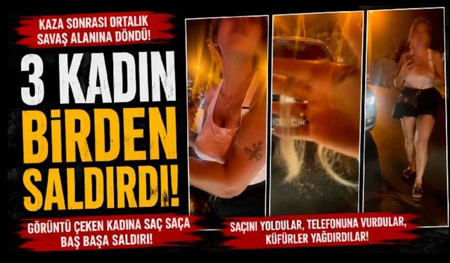 Kaza sonrası ortalık karıştı; 3 kadın sürücüyü darp etti