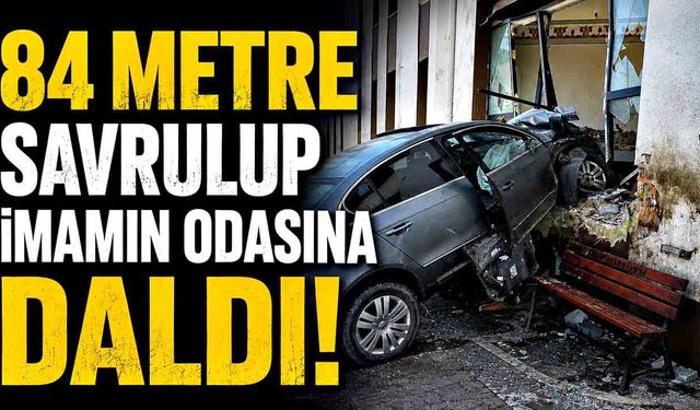 84 metre savrulan otomobil caminin imam odasına daldı