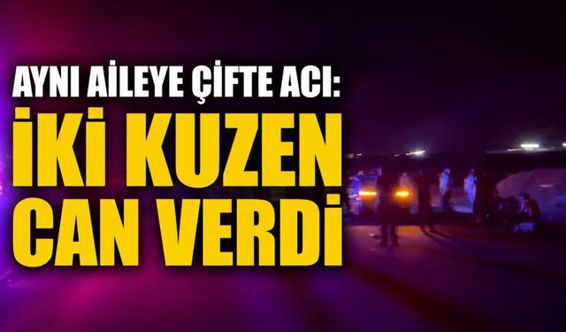 Feci kaza: 2 kuzen hayatını kaybetti