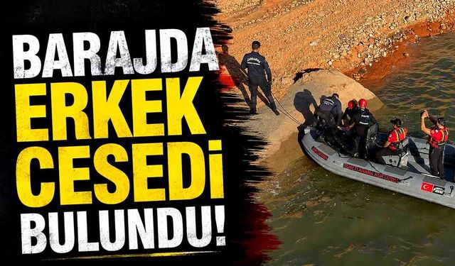 Barajda korkunç olay! Erkek cesedi bulundu