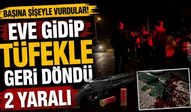 Başına şişeyle vurdular! Eve gidip tüfekle geri döndü