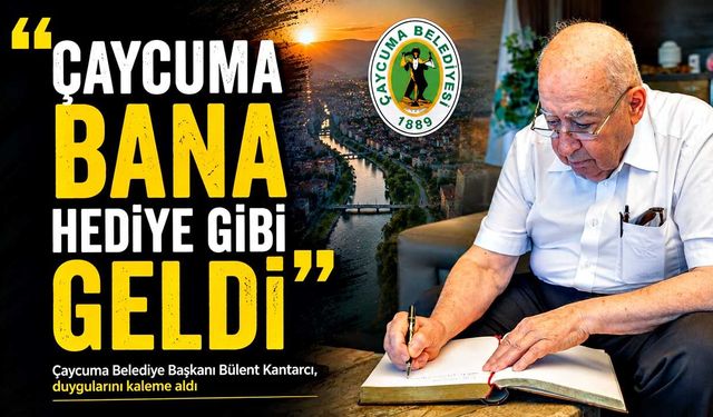 Çaycuma bana hediye gibi geldi