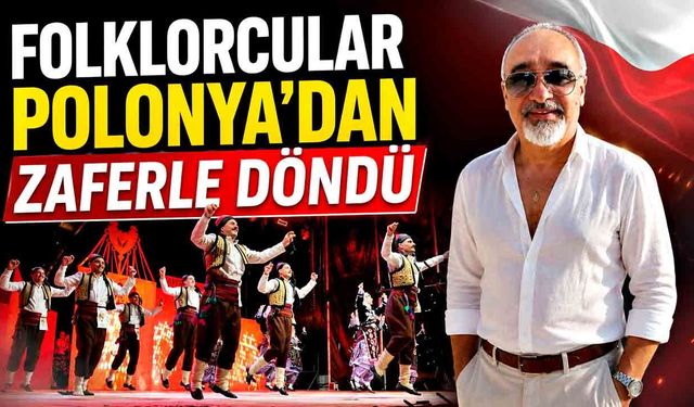 Folklorcular Polonya’dan zaferle döndü