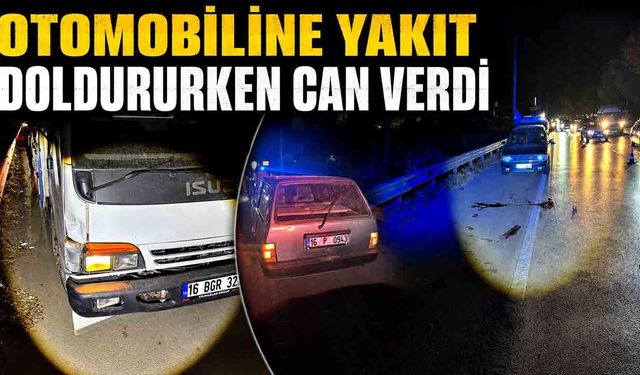 Feci Son! Yakıtı Bitince Aracını Durdurdu, Kamyonet Çarpınca Hayatını Kaybetti