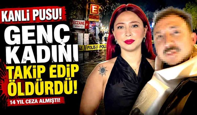 Kanlı pusu! Genç kadını takip edip öldürdü!