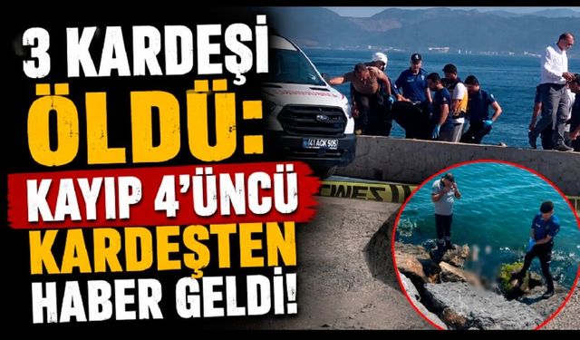 3 kardeşi ölü bulunmuştu: Kayıp 4’üncü kardeşten haber geldi!