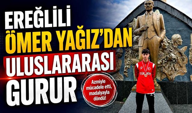 Ereğlili Ömer Yağız'dan uluslararası gurur