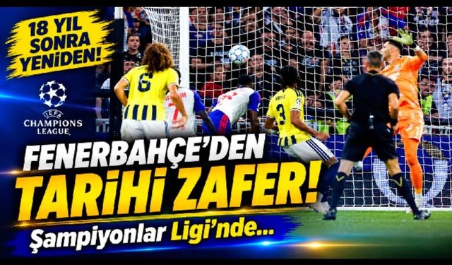 Fenerbahçe’den tarihi zafer! 18 yıl sonra Şampiyonlar Ligi’nde