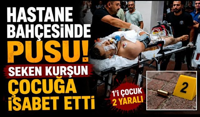 Hastane bahçesinde silahlı saldırı: 1'i çocuk 2 yaralı