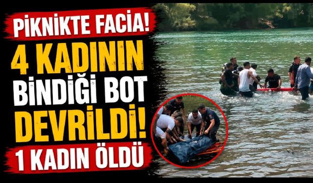 Piknikte facia! 4 kadının bindiği bot devrildi, 1 kadın öldü