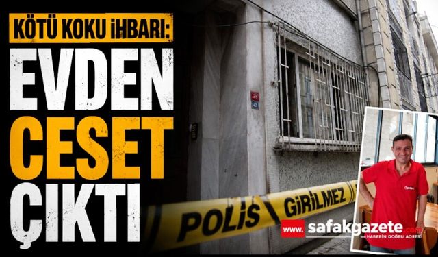 Kötü koku ihbarı: Kokunun geldiği evden ceset çıktı