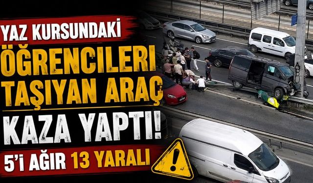 Yaz kursundaki öğrencileri taşıyan araç kaza yaptı: 5’i ağır 13 yaralı
