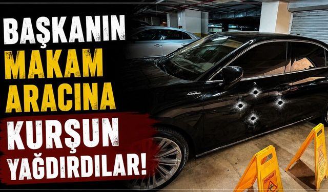 Belediye başkanının makam aracına silahlı saldırı