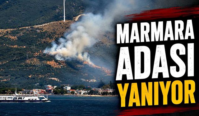 Marmara Adası yanıyor