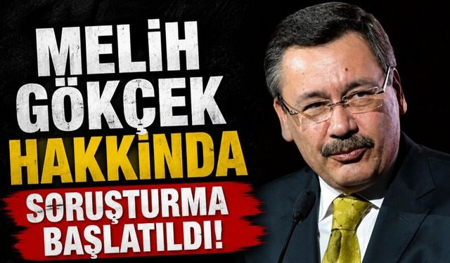 Melih Gökçek hakkında soruşturma başlatıldı