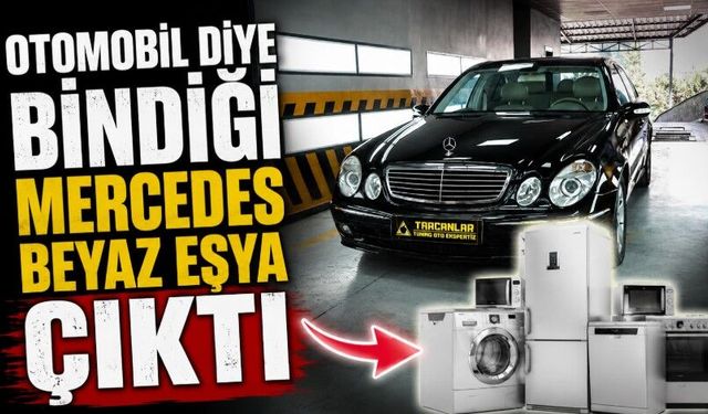 Otomobil diye bindiği Mercedes beyaz eşya çıktı