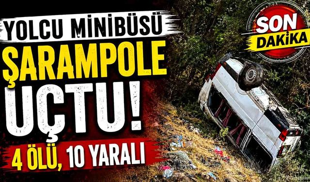 Minibüs şarampole uçtu: 4 ölü, 10 yaralı
