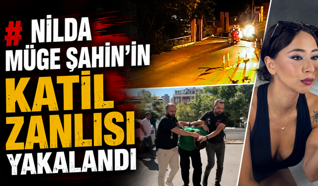 Nilda Müge Şahin'in katil zanlısı mezarlığın yakınında yakalandı