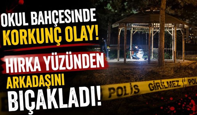 Hırka verme meselesi tartışmaya döndü: Arkadaşını 3 yerinden bıçakladı