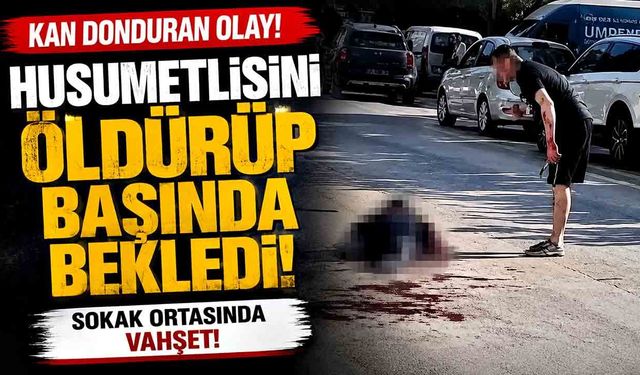Husumetlisini öldürüp başında beklediği görüntü ortaya çıktı