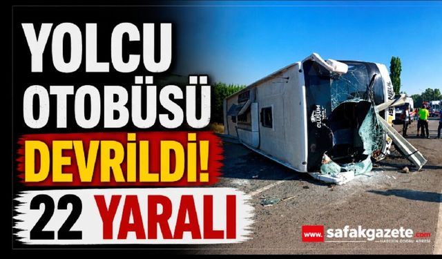 Yolcu otobüsü devrildi: 22 yaralı