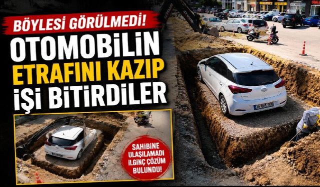 Böylesi Görülmedi! Otomobilin Etrafını Kazıp İşi Bitirdiler