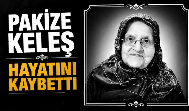 Pakize Keleş hayatını kaybetti