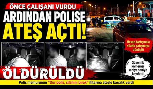 Önce çalışanı vurdu, ardından polise ateş açtı: Öldürüldü