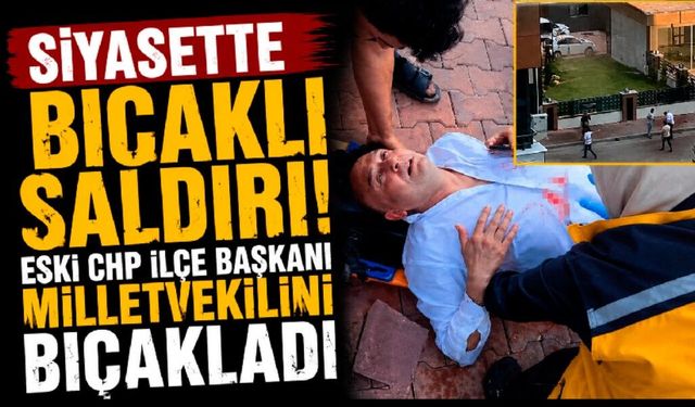 Yeni Parti Milletvekili Melih Meriç bıçaklı saldırıya uğradı