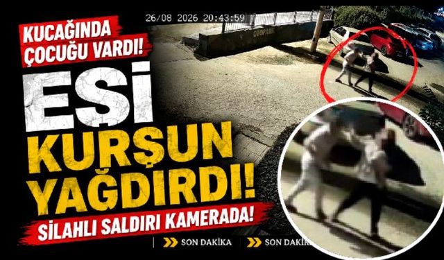 Kucağında çocuğu varken silahlı saldırıya uğrayan kadın öldü