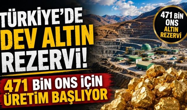 Türkiye’de dev altın rezervi! 471 bin ons için üretim başlıyor