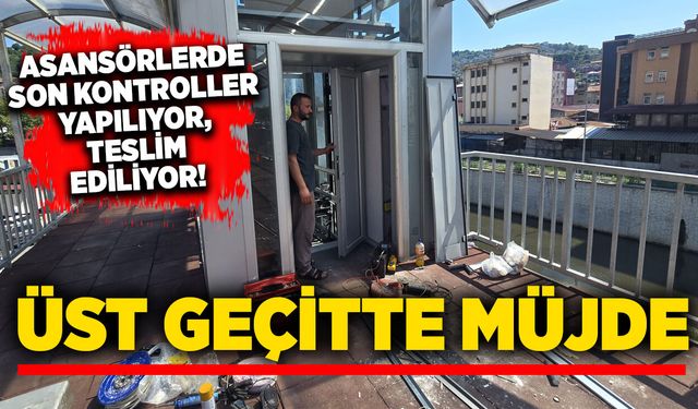 Üst geçitte müjde: Asansörlerde son kontroller yapılıyor, teslim ediliyor!
