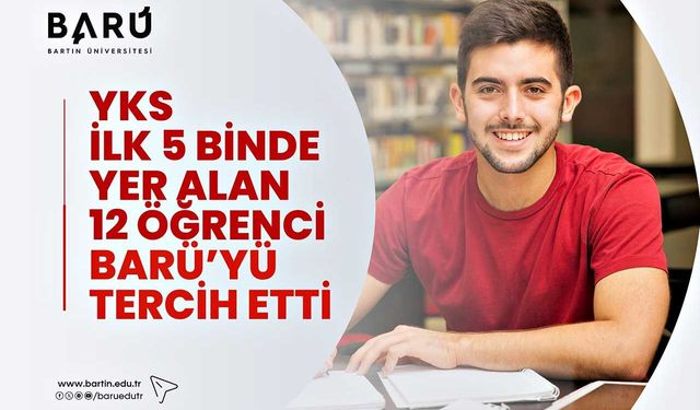YKS ilk 5 binde yer alan 12 öğrenci BARÜ’yü tercih etti
