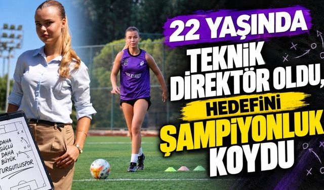 22 yaşındaki Zeynep Mestan, Turgutluspor’un teknik direktörü oldu