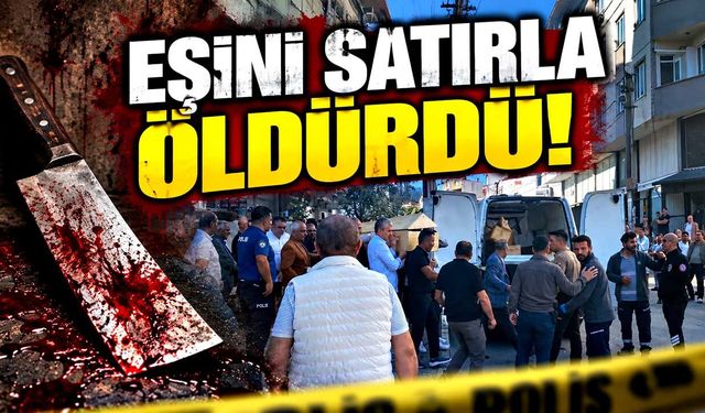 Eşini satırla öldüren şahıs tutuklandı