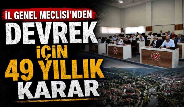 İl Genel Meclisi’nden Devrek için 49 yıllık karar