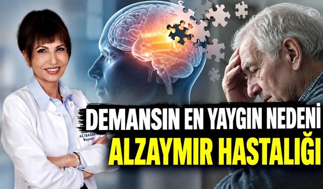 Demansın en yaygın nedeni alzaymır hastalığı