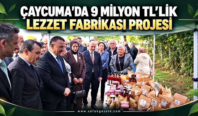 Çaycuma’da kadın emeği “Lezzet Fabrikası” ile değer kazanacak