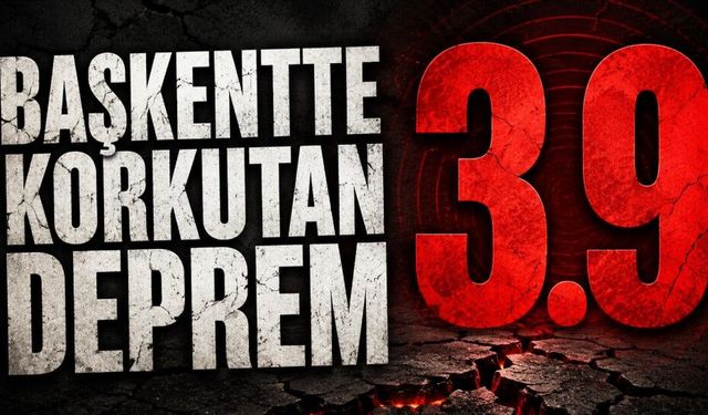 Ankara’da korkutan deprem! 3.9 şiddetinde