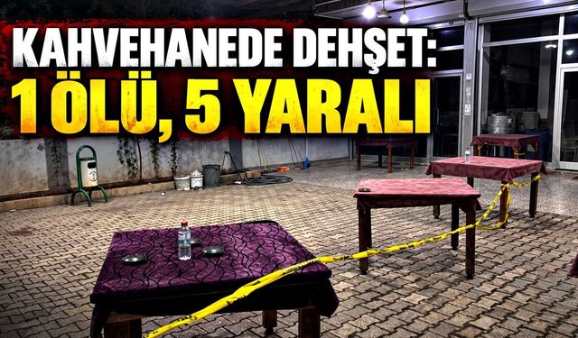 Kahvehanede silahlı çatışma: 1 ölü, 5 yaralı